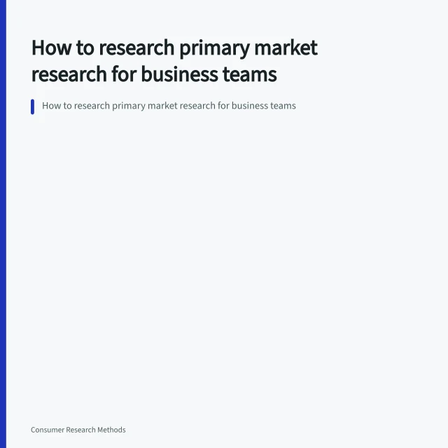 How to research primary market research for business teams. How to research primary market research for business teams